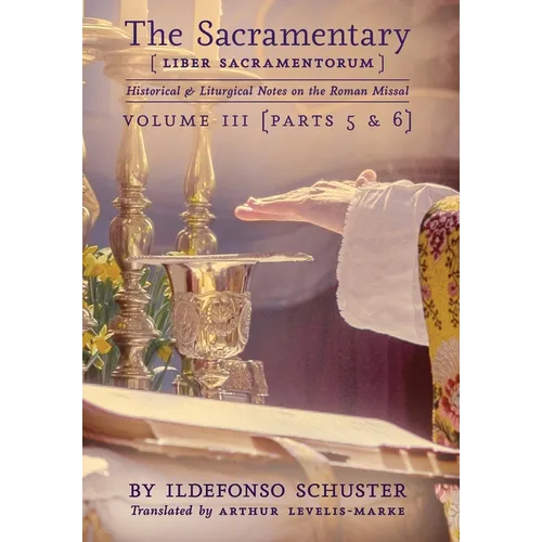 The Sacramentary (Liber Sacramentorum): Vol. 3: Historical & Liturgical Notes on the Roman Missal - Hardcover