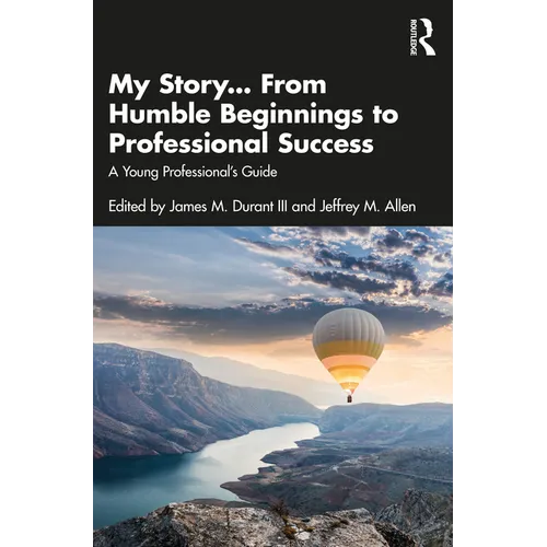 My Story... From Humble Beginnings to Professional Success: A Young Professional's Guide - Paperback