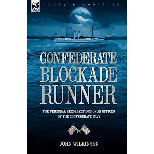 Confederate Blockade Runner: the Personal Recollections of an Officer of the Confederate Navy - Paperback
