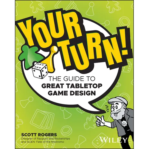 Your Turn!: The Guide to Great Tabletop Game Design - Paperback