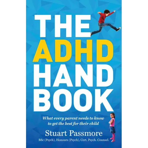 ADHD Handbook: What Every Parent Needs to Know to Get the Best for Their Child - Paperback