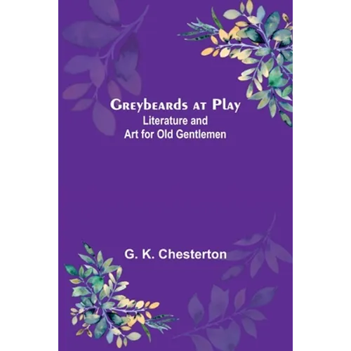 Greybeards at Play: Literature and Art for Old Gentlemen - Paperback