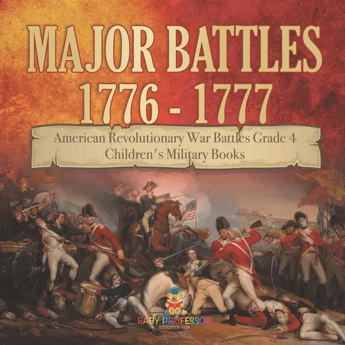 Major Battles 1776 - 1777 American Revolutionary War Battles Grade 4 Children's Military Books - Paperback