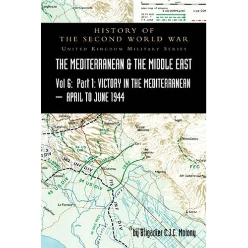 MEDITERRANEAN AND MIDDLE EAST VOLUME VI; Victory in the Mediterranean Part I, 1st April to 4th June1944. HISTORY OF THE SECOND WORLD WAR: United Kingd - Hardcover