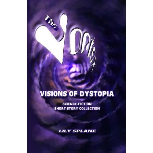 The Vortex: Visions of Dystopia: Science-Fiction Short Story Collection - Paperback