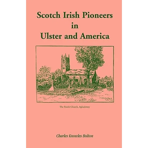 Scotch Irish Pioneers in Ulster and America - Paperback