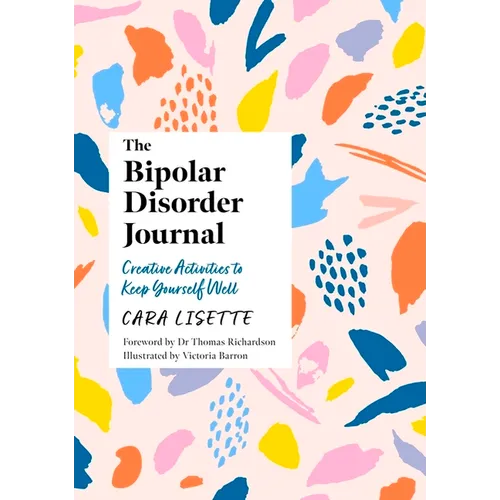 The Bipolar Disorder Journal: Creative Activities to Keep Yourself Well - Paperback