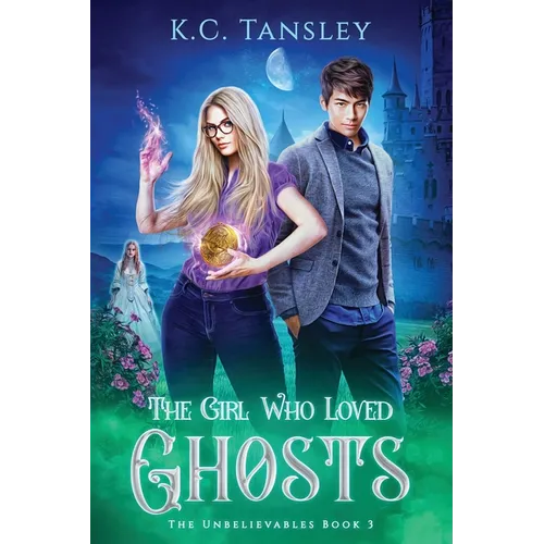 The Girl Who Loved Ghosts: The Unbelievables Book 3 - Paperback