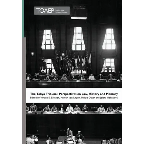 The Tokyo Tribunal: Perspectives on Law, History and Memory - Hardcover