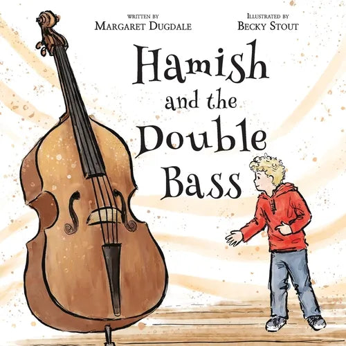 Hamish and the Double Bass: A celebration of making music with friends. - Paperback