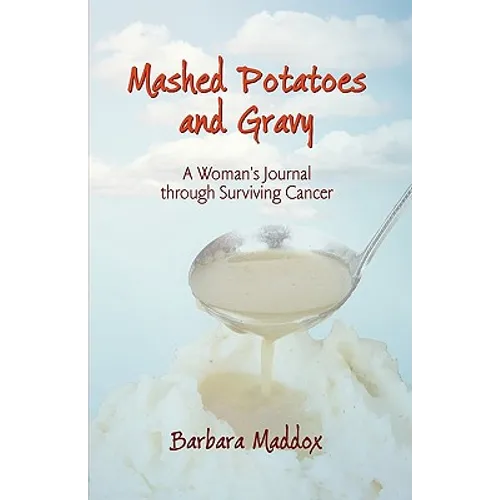 Mashed Potatoes and Gravy: A Woman's Journal Through Surviving Cancer - Paperback