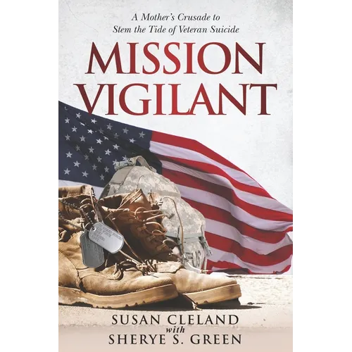 Mission Vigilant: A Mother's Crusade to Stem the Tide of Veteran Suicide - Paperback