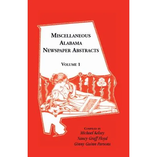 Miscellaneous Alabama Newspaper Abstracts, Volume 1 - Paperback