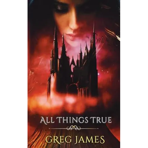 All Things True: A Young Adult Dark Fantasy Adventure - Paperback