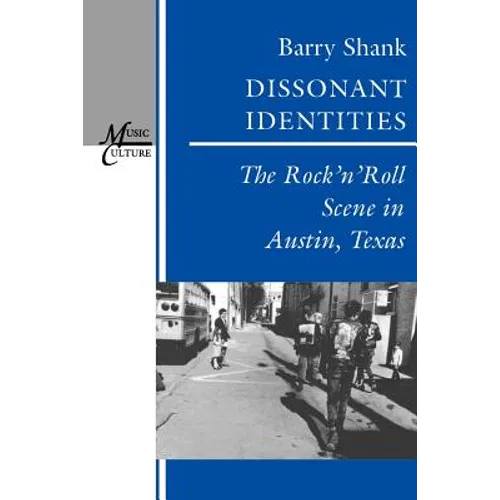 Dissonant Identities: The Rock 'n' Roll Scene in Austin, Texas - Paperback