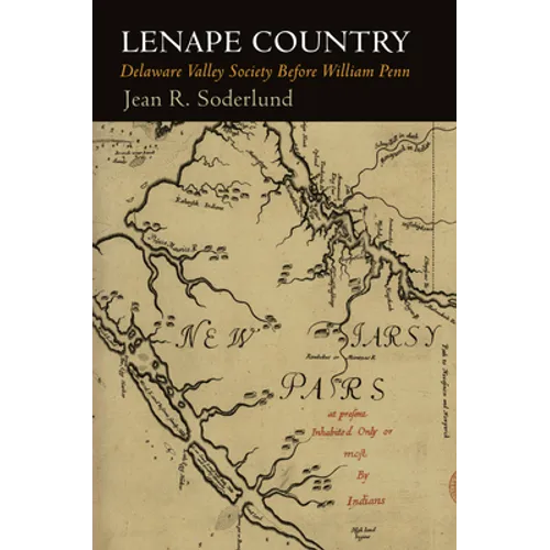 Lenape Country: Delaware Valley Society Before William Penn - Hardcover