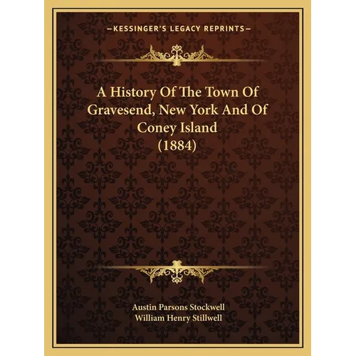 A History Of The Town Of Gravesend, New York And Of Coney Island (1884) - Paperback