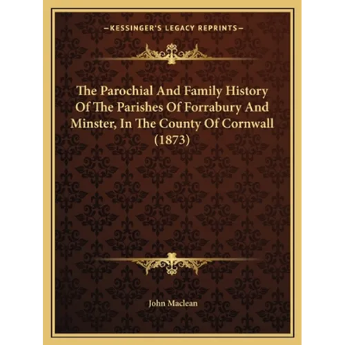 The Parochial And Family History Of The Parishes Of Forrabury And Minster, In The County Of Cornwall (1873) - Paperback