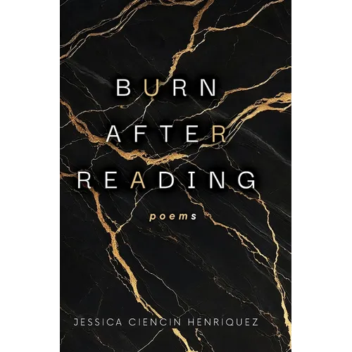 Burn After Reading: poems - Hardcover