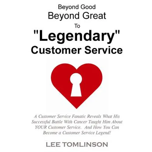 Beyond Good, Beyond Great, To "Legendary" Customer Service - Paperback
