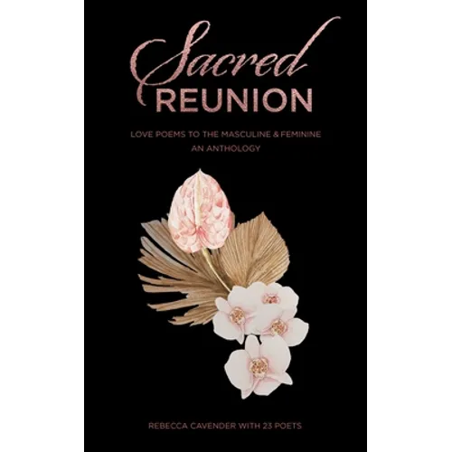 Sacred Reunion: Love Poems to the Masculine & Feminine-An Anthology - Paperback