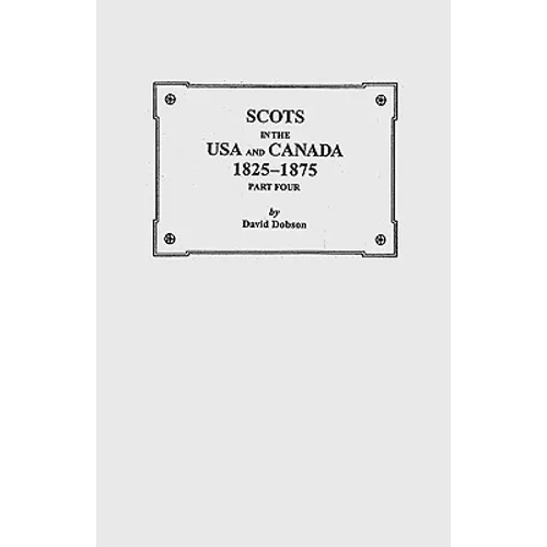 Scots in the USA and Canada, 1825-1875. Part Four - Paperback