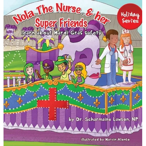 Nola The Nurse and her Super friends: Learn about Mardi Gras Safety - Hardcover