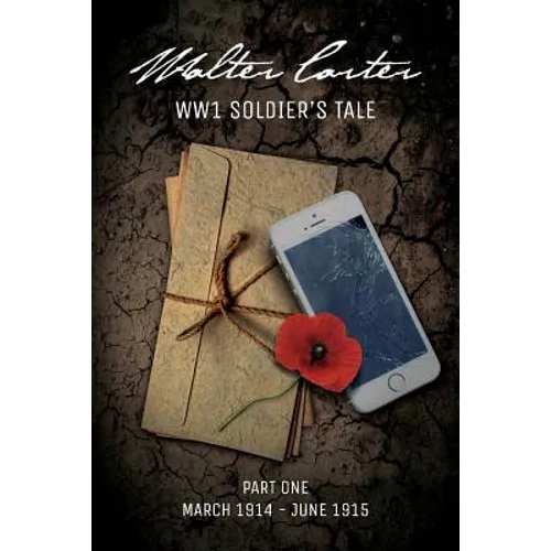 WW1 Soldier's Tale: Part 1: Part 1: March 1914 - June 1915 - Paperback
