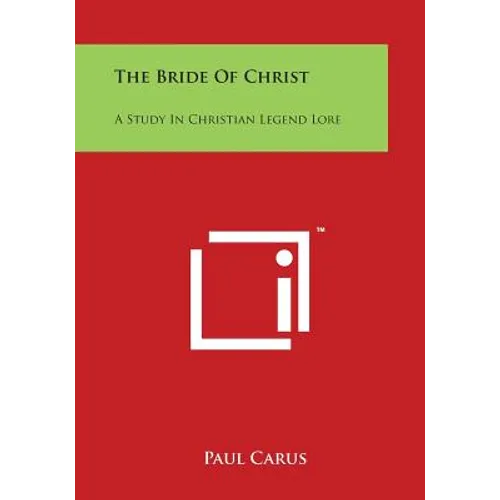 The Bride of Christ: A Study in Christian Legend Lore - Paperback