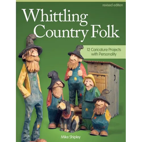 Whittling Country Folk: 12 Caricature Projects with Personality - Paperback
