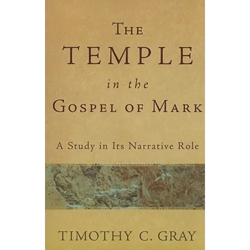The Temple in the Gospel of Mark: A Study in Its Narrative Role - Paperback