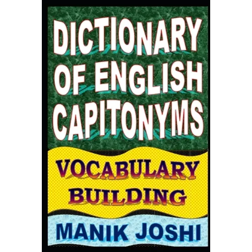 Dictionary of English Capitonyms: Vocabulary Building - Paperback