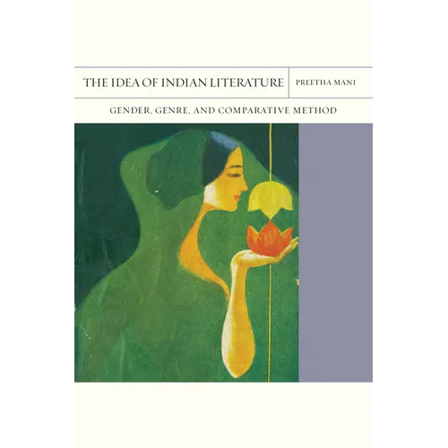 The Idea of Indian Literature: Gender, Genre, and Comparative Method Volume 41 - Paperback