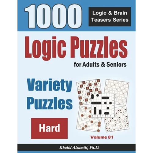 Logic Puzzles For Adults & Seniors: 1000 Hard Variety Puzzles - Paperback