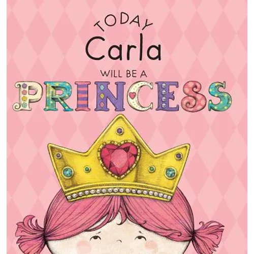 Today Carla Will Be a Princess - Hardcover
