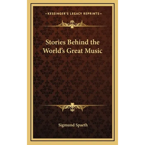 Stories Behind the World's Great Music - Hardcover