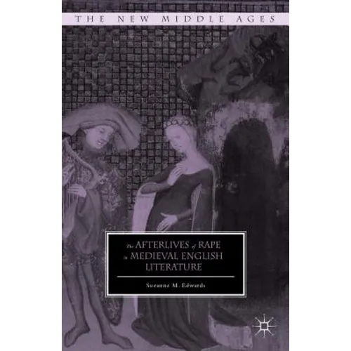 The Afterlives of Rape in Medieval English Literature - Hardcover