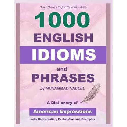 1000 English Idioms and Phrases: American Idioms dictionary with conversation, explanation and examples - Paperback
