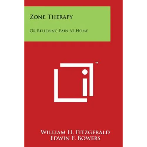 Zone Therapy: Or Relieving Pain At Home - Paperback