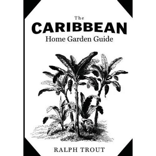 The Caribbean Home Garden Guide - Paperback