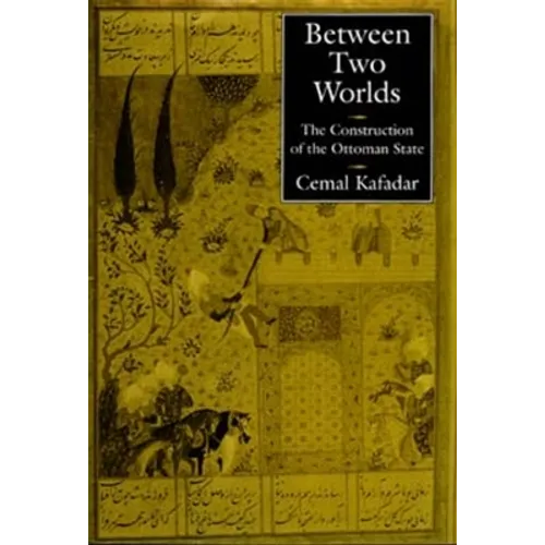 Between Two Worlds: The Construction of the Ottoman State - Paperback