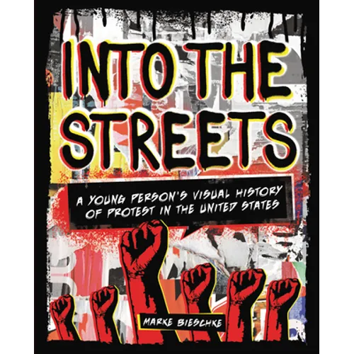 Into the Streets: A Young Person's Visual History of Protest in the United States - Library Binding