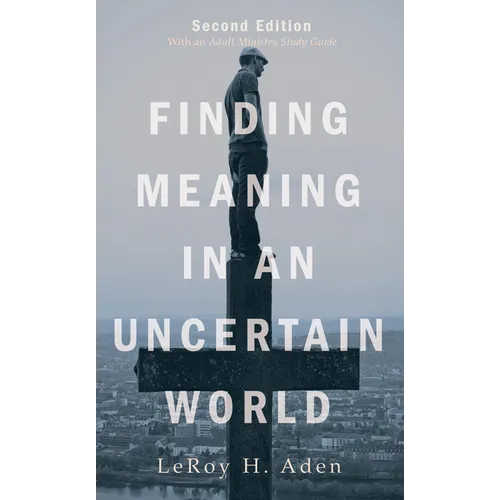 Finding Meaning in an Uncertain World, Second Edition: With an Adult Ministry Study Guide - Paperback