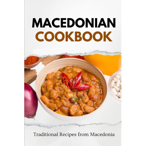 Macedonian Cookbook: Traditional Recipes from Macedonia - Paperback