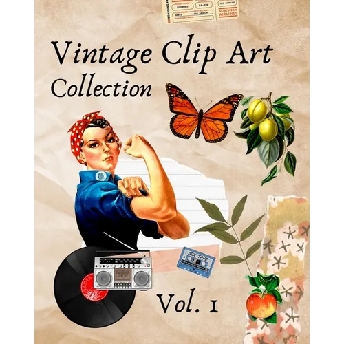 Vintage Clip Art Collection: Cut Out and Collage Illustrations for Scrapbooking or Junk Journals - Paperback