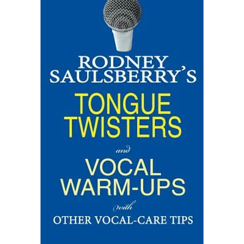 Rodney Saulsberry's Tongue Twisters and Vocal Warm-Ups: With Other Vocal-Care Tips - Paperback