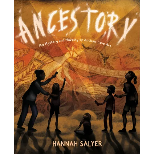 Ancestory: The Mystery and Majesty of Ancient Cave Art - Hardcover