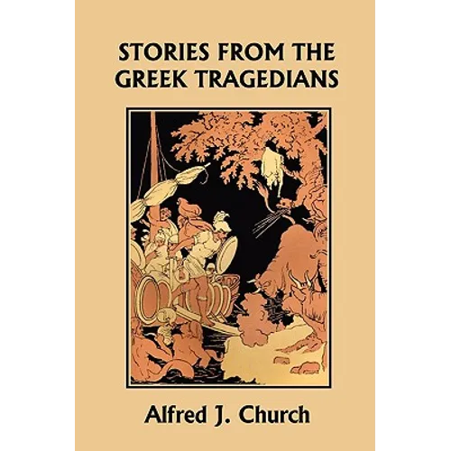 Stories from the Greek Tragedians (Yesterday's Classics) - Paperback