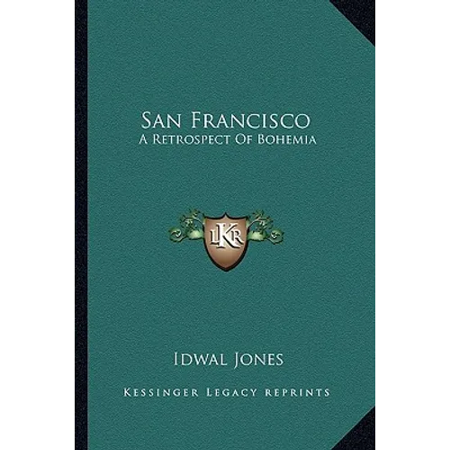 San Francisco: A Retrospect of Bohemia - Paperback