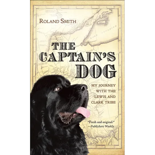 The Captain's Dog: My Journey with the Lewis and Clark Tribe - Hardcover